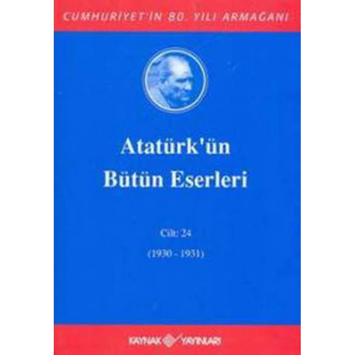 Atatürkün Bütün Eserleri Cilt: 24 (1930 - 1931)
