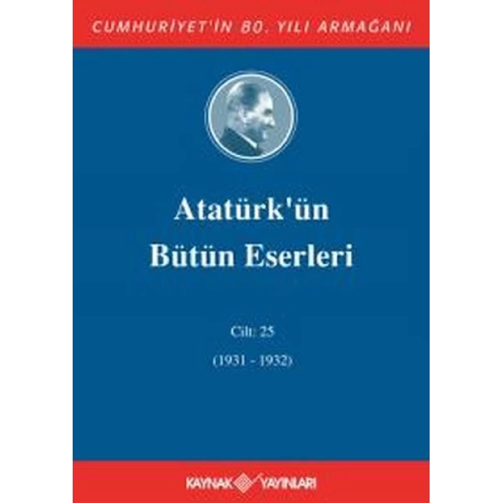 Atatürkün Bütün Eserleri Cilt 25 (1931 - 1932)