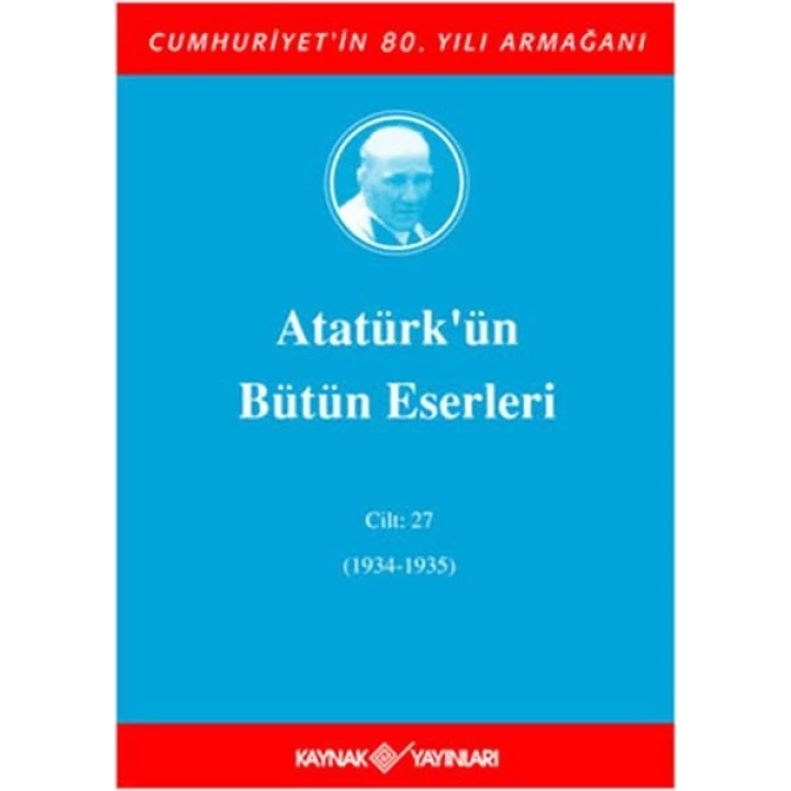 Atatürkün Bütün Eserleri Cilt: 27 (1934 - 1935)