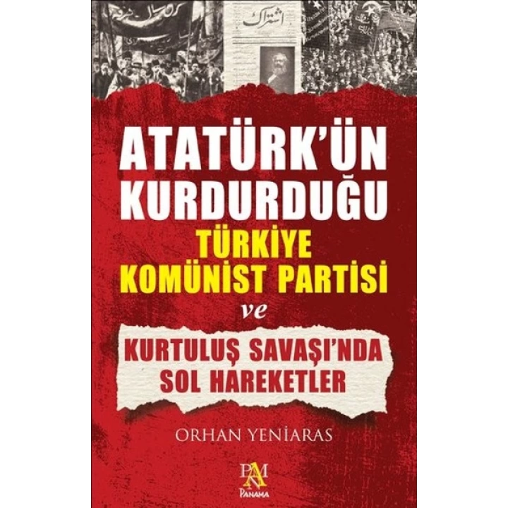 Atatürkün Kurdurduğu Türkiye Komünist Partisi ve Kurtuluş Savaşında Sol Hareketler