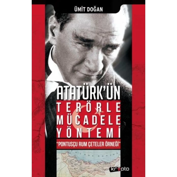 Atatürk Ün Terörle Mücadele Yöntemi Pontusçu Rum Çeteler Örneği