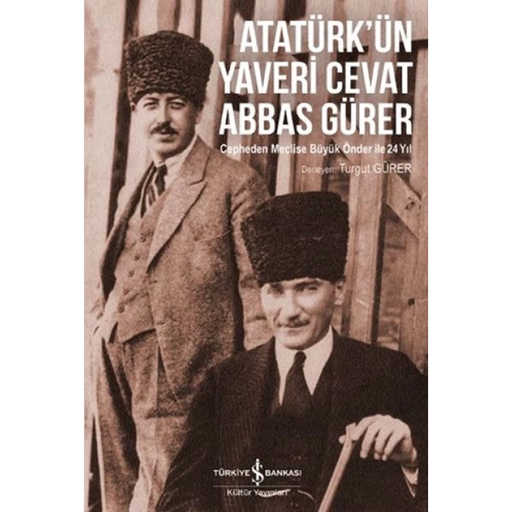 Atatürkün Yaveri Cevat Abbas Gürer