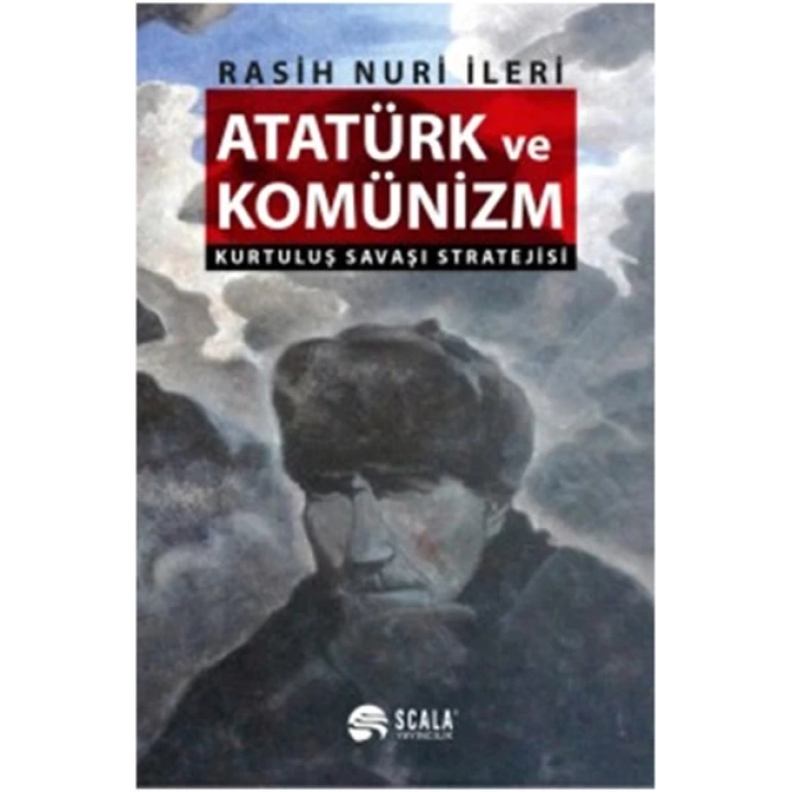 Atatürk ve Komünizm - Kurtuluş Savaşı Stratejisi