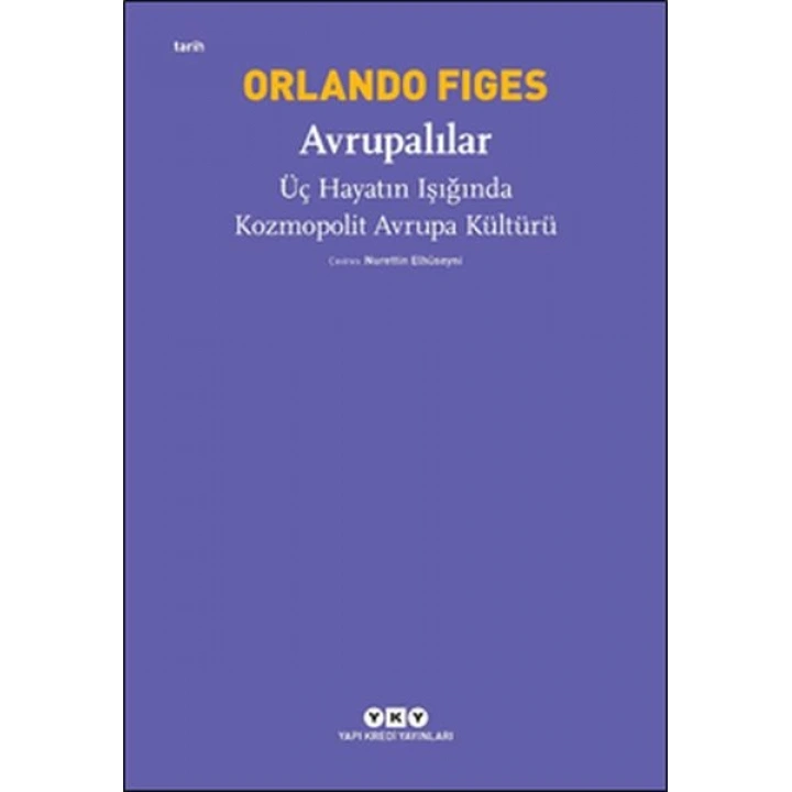 Avrupalılar - Üç Hayatın Işığında Kozmopolit Avrupa Kültürü