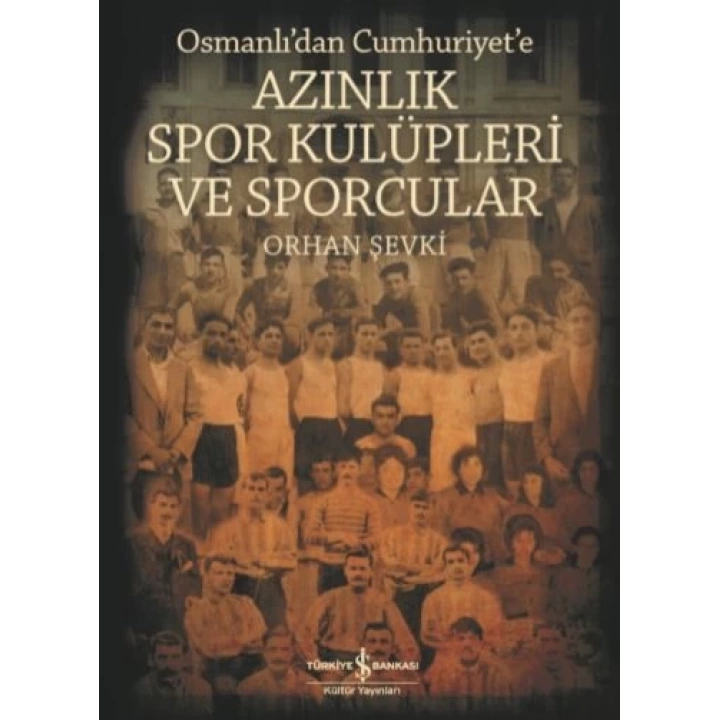 Azınlık Spor Kulüpleri ve Sporcular Osmanlı’dan Cumhuriyet’e