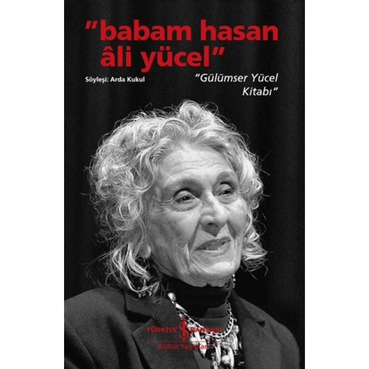 Babam Hasan Âli Yücel” – “Gülümser Yücel Kitabı”