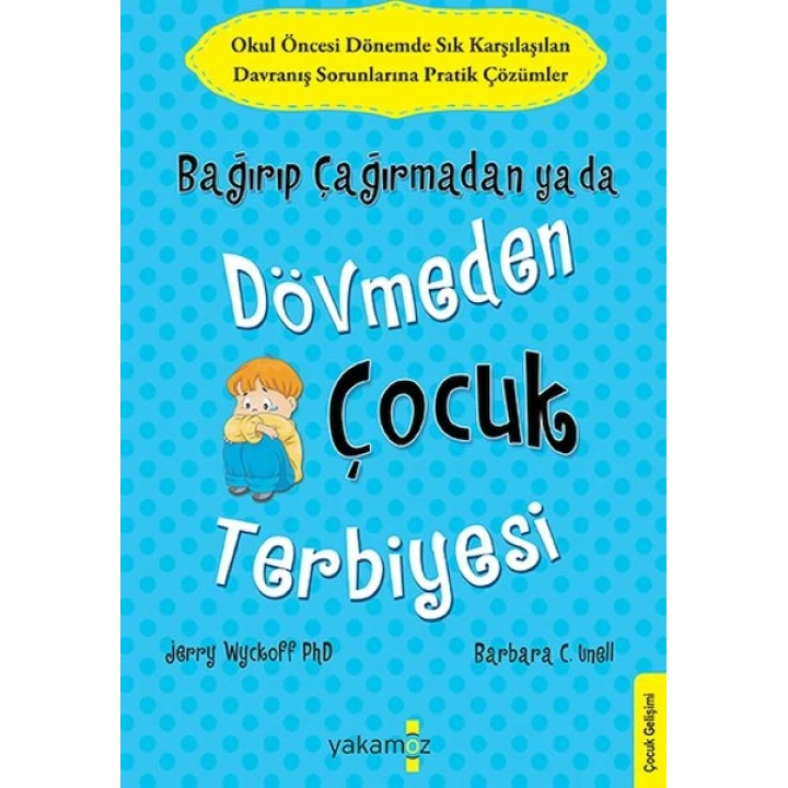 Bağırıp Çağırmadan Ya Da Dövmeden Çocuk Terbiyesi