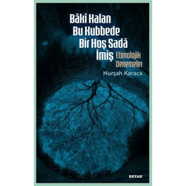Baki Kalan Bu Kubbede Bir Hoş Sada İmiş Etimolojik Denemeler