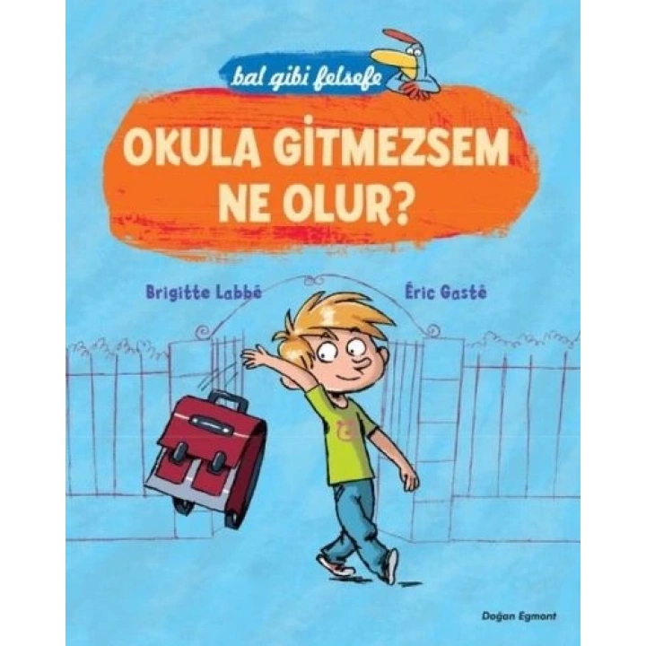 Bal Gibi Felsefe - Okula Gitmezsem Ne Olur