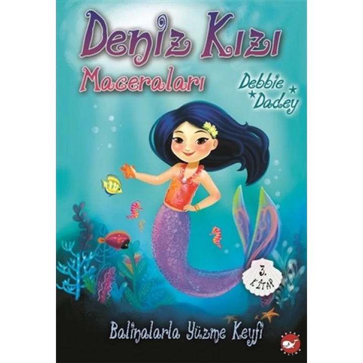 Balinalarla Yüzme Keyfi - Deniz Kızı Maceraları 3.Kitap
