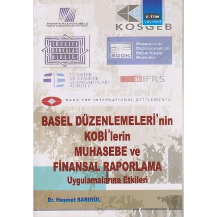 Basel Düzenlemelerinin Kobilerin Muhasebe ve Finansal Raporlama Uygulamalarına Etkileri