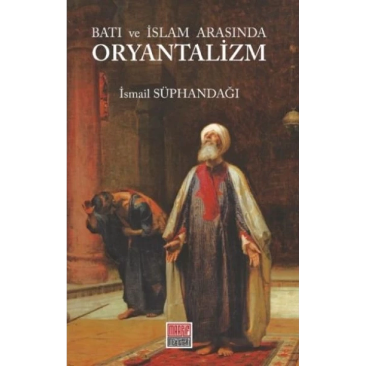 Batı ve İslam Arasında Oryantalizm