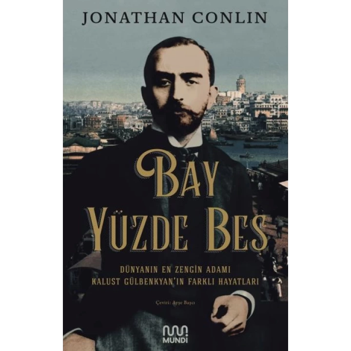 Bay Yüzde Beş - Dünyanın En Zengin Adamı Kalust Gülbenkyanın Farklı Hayatları