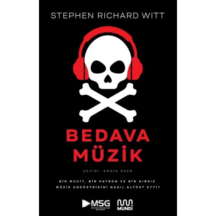 Bedava Müzik: Bir Mucit, Bir Patron ve Bir Hırsız Müzik Endüstrisini Nasıl Altüst Etti?