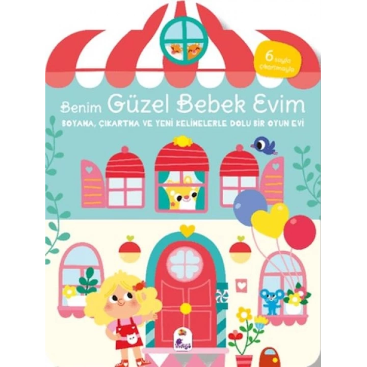 Benim Güzel Bebek Evim-Boyama,Çıkartma ve Yeni Kelimelerle Dolu Bir Oyun Evi(6 Sayfa Çıkartma)