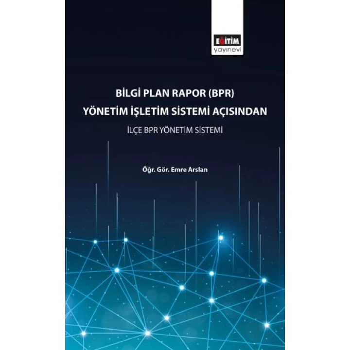 Bilgi Plan Rapor (BPR) Yönetim İşletim Sistemi Açısından İlçe BPR Yönetim Sistemi