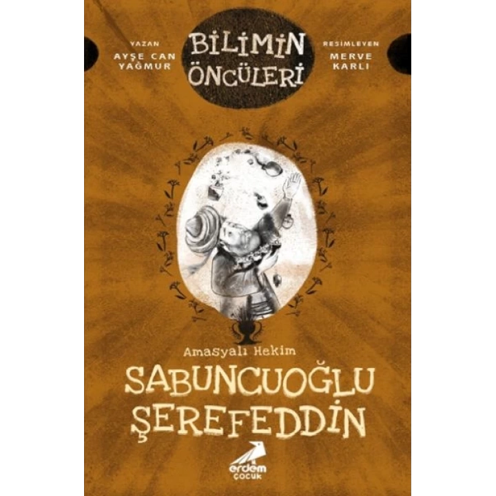 Bilimin Öncüleri - Amasyalı Hekim Sabuncuoğlu Şerefeddin