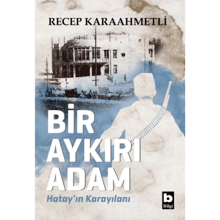 Bir Aykırı Adam Hatay’ın Karayılanı