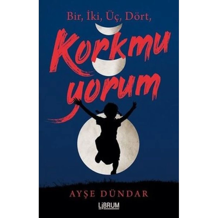 Bir İki Üç Dört Korkmuyorum