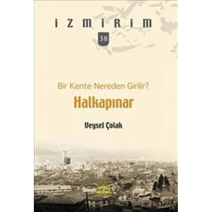 Bir Kente Nereden Girilir?: Halkapınar / İzmirim - 38