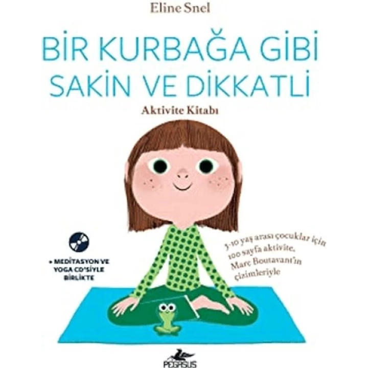 Bir Kurbağa Gibi Sakin Ve Dikkatli: Aktivite Kitabı (CDli)