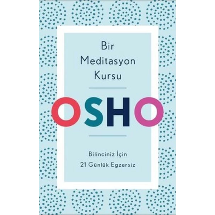 Bir Meditasyon Kursu - Bilinciniz İçin 21 Günlük Egzersiz