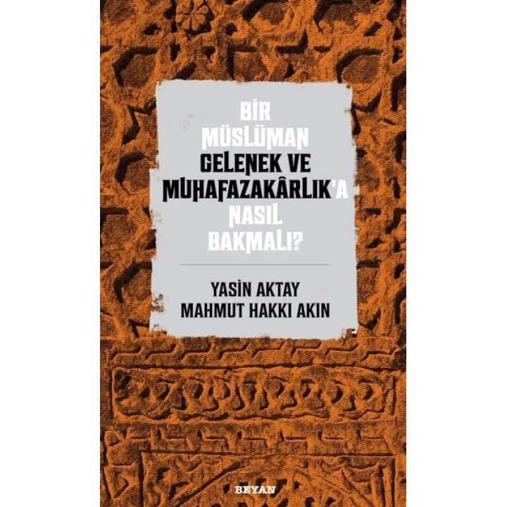 Bir Müslüman Gelenek ve Muhafazakarlık’a Nasıl Bakmalı?