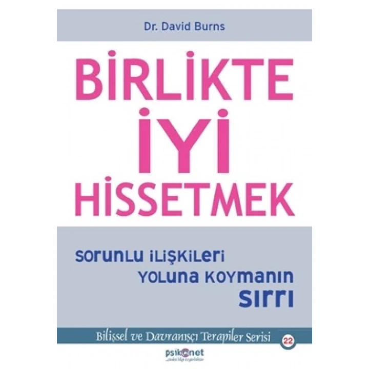 Birlikte İyi Hissetmek - Sorunlu İlişkileri Yoluna Koymanın Sırrı