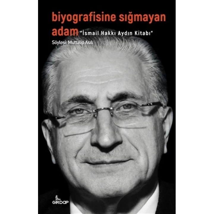 Biyografisine Sığmayan Adam - İsmail Hakkı Aydın Kitabı