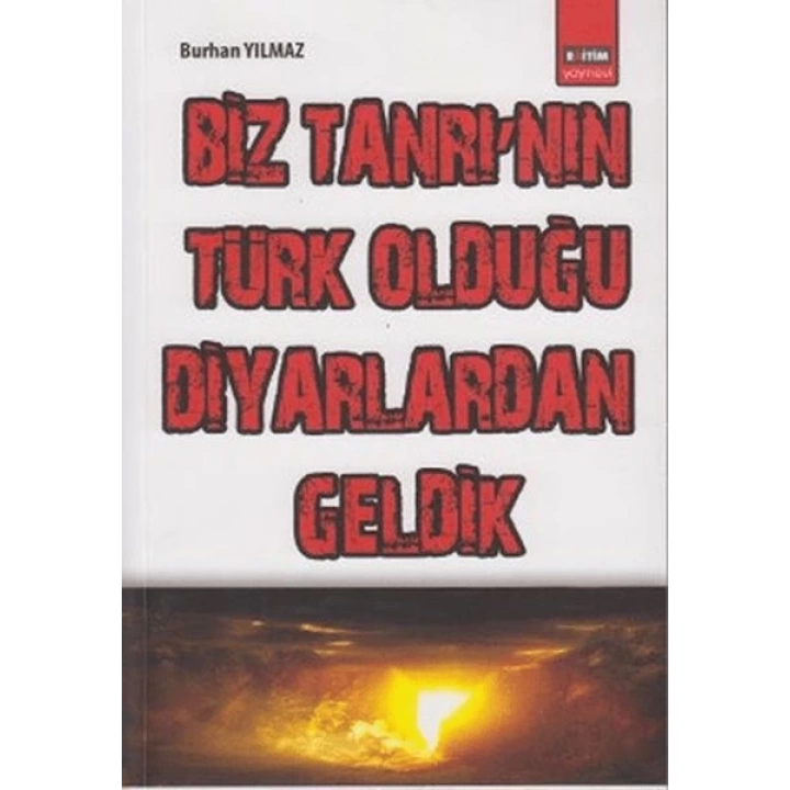 Biz Tanrı`nın Türk Olduğu Diyarlardan Geldik