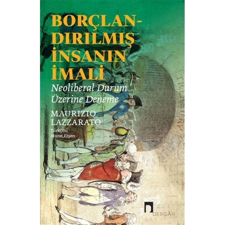 Borçlandırılmış İnsanın İmali - Neoliberal Durum Üzerine Deneme