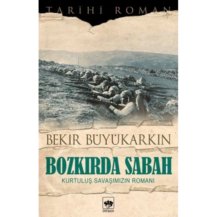 Bozkırda Sabah - Kurtuluş Savaşımızın Romanı