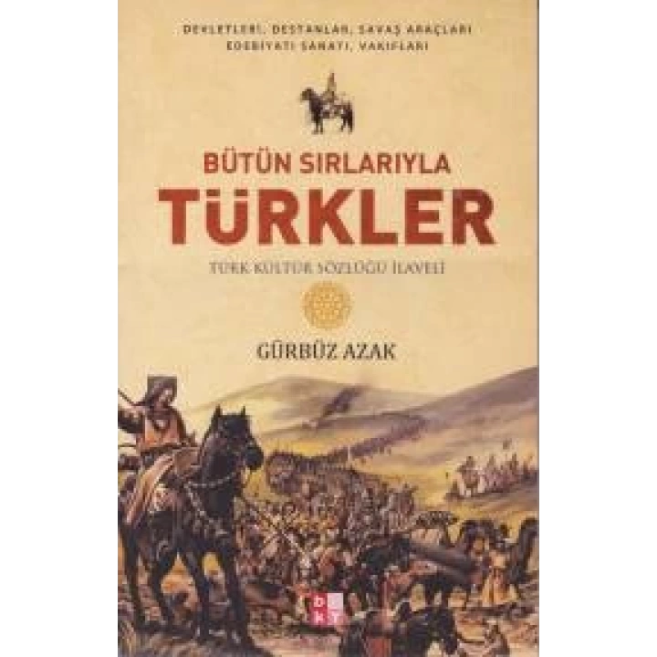 Bütün Sırlarıyla Türkler - Türk Kültür Sözlüğü İlaveli