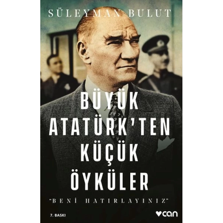 Büyük Atatürkten Küçük Öyküler- Beni Hatırlayınız