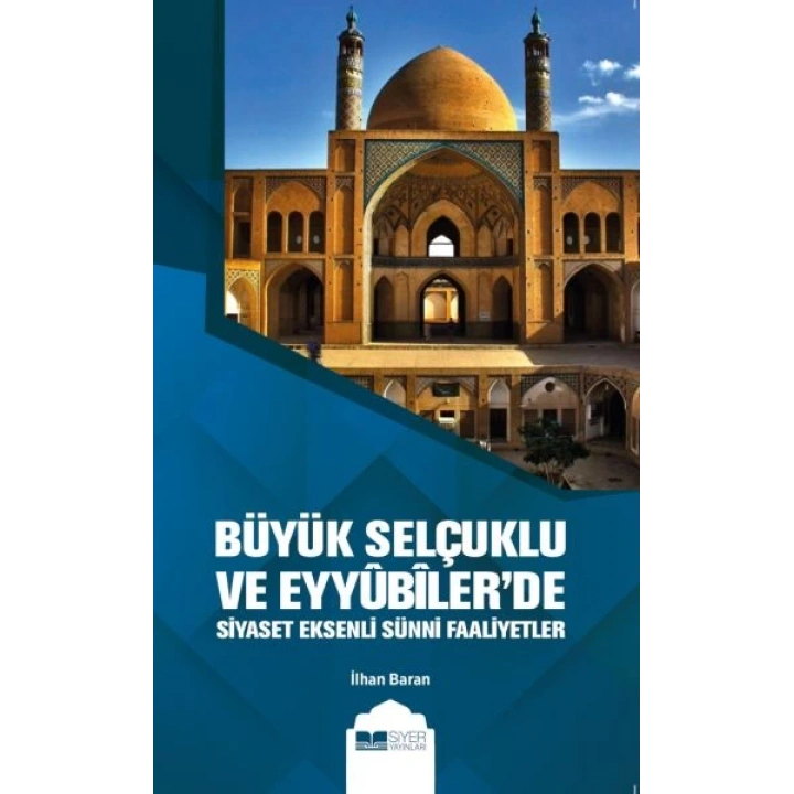 Büyük Selçuklu ve Eyyübilerde Siyaset Eksenli Sünni Faaliyetler