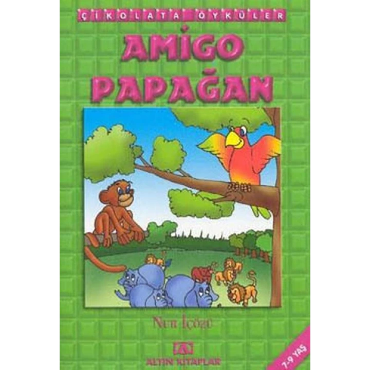 Çikolata Öyküler:Amigo Papağan