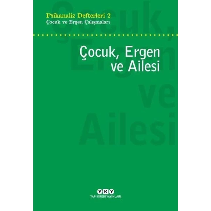 Çocuk, Ergen ve Ailesi - Psikanaliz Defterleri 2