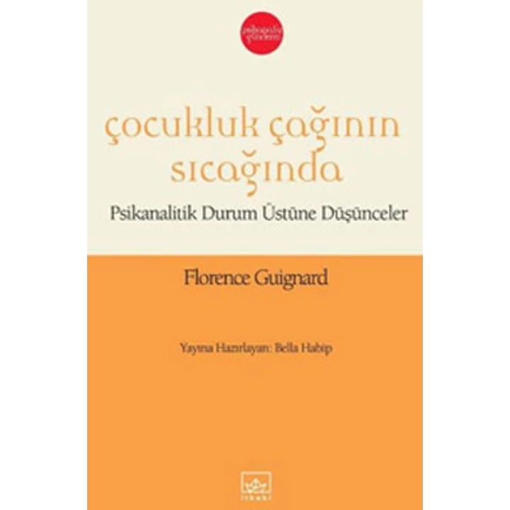 Çocukluk Çağının Sıcağında  Psikanalitik Durum Üstüne Düşünceler