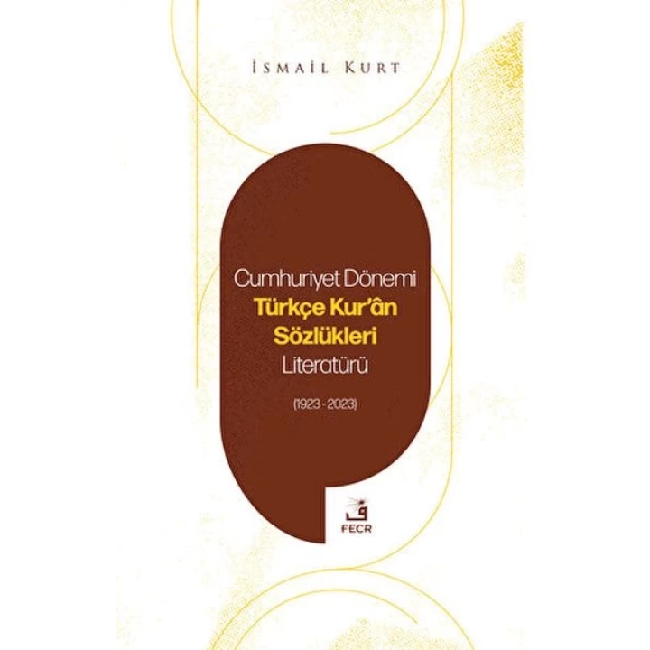 Cumhuriyet Dönemi Türkçe Kuran Sözlükleri Literatürü (1923-2023)