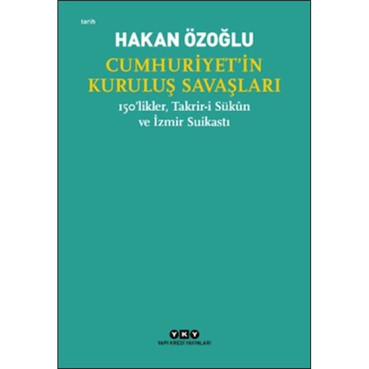 Cumhuriyet’in Kuruluş Savaşları / 150’likler, Takrir-i Sükûn ve İzmir Suikastı