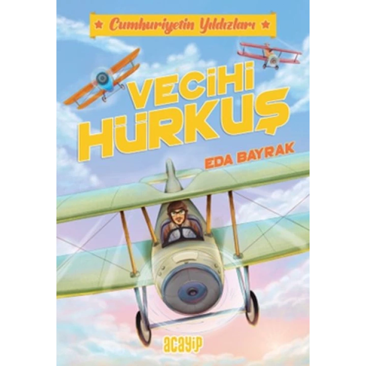 Cumhuriyetin Yıldızları 1 - Vecihi Hürkuş