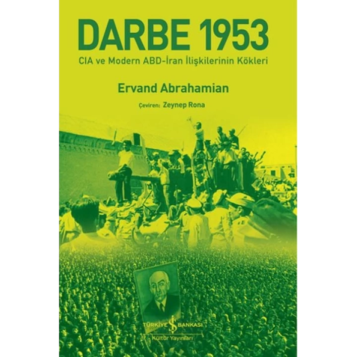 Darbe 1953 – Cıa Ve Modern Abd-İran İlişkilerinin Kökleri