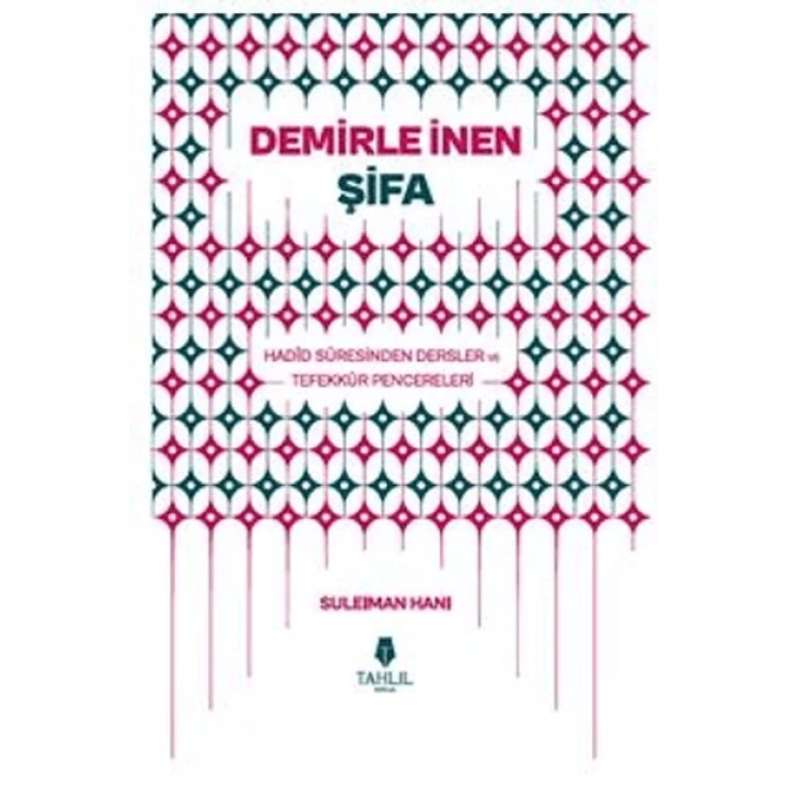 Demirle İnen Şifa - Hadid Suresinden Dersler ve Tefekkür Pencereleri