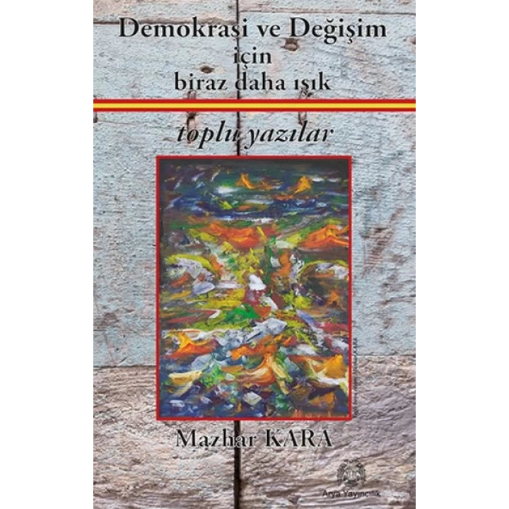 Demokrasi ve Değişim için Biraz Daha Işık Toplu Yazılar