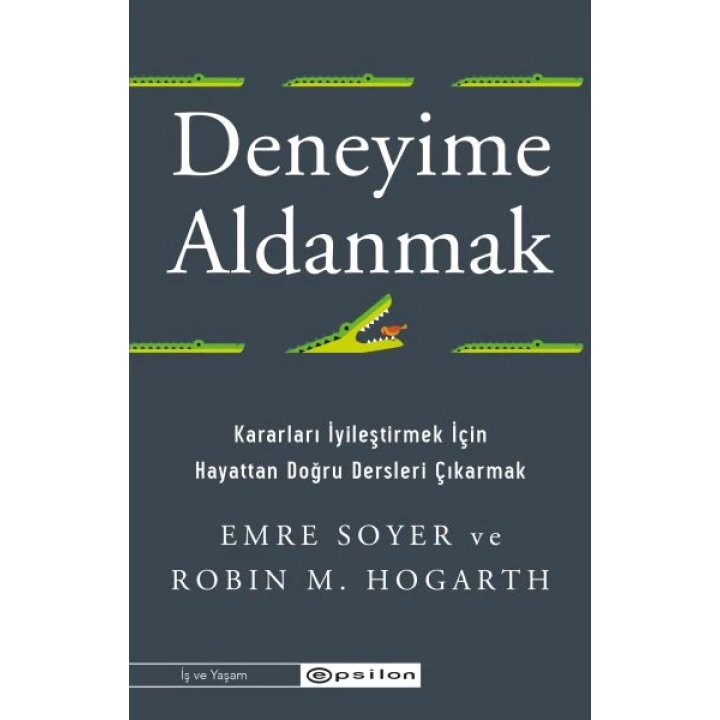 Deneyime Aldanmak Kararları İyileştirmek İçin  Hayattan Doğru Dersleri Çıkarmak