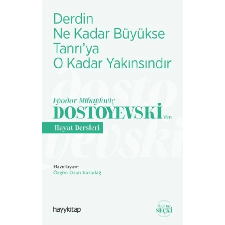 Derdin Ne Kadar Büyükse Tanrıya O Kadar Yakınsındır-Fyodor Mihayloviç Dostoyevski‘den Hayat Dersleri