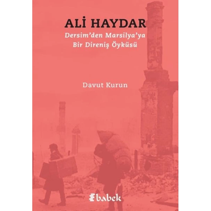 Dersimden Marsilyaya Bir Direniş Öyküsü Ali Haydar
