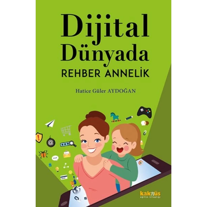 Dijital Dünyada Rehber Annelik