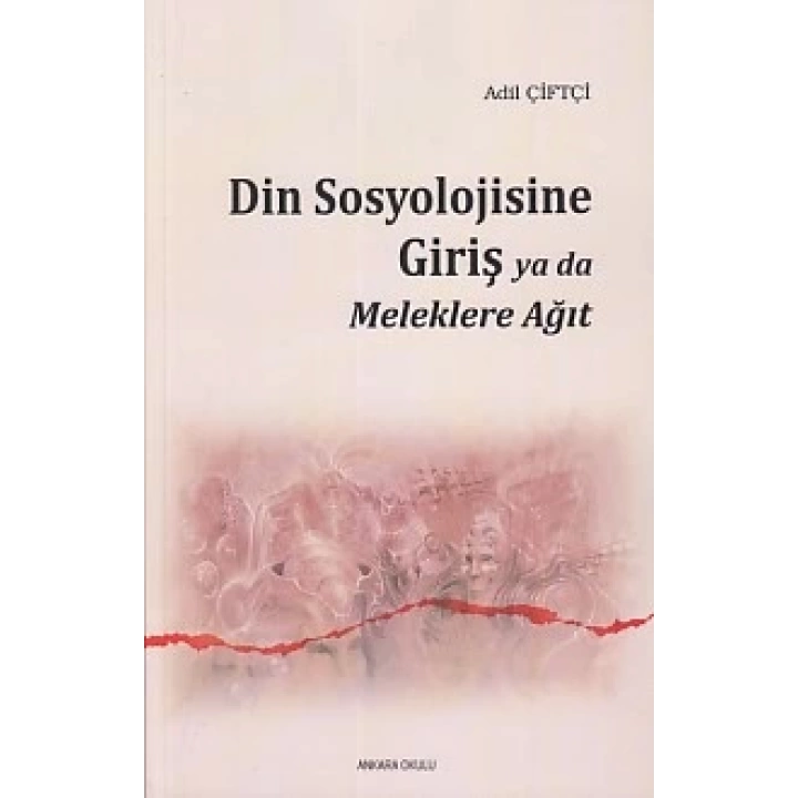 Din Sosyolojisine Giriş Ya Da Meleklere Ağıt