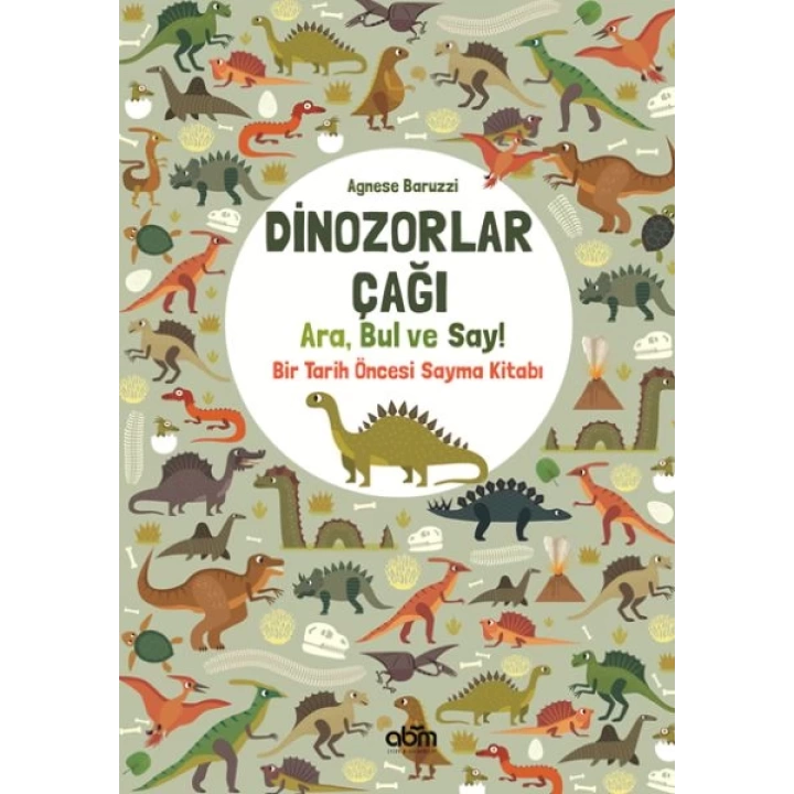 Dinozorlar Çağı: Ara, Bul ve Say! - Bir Tarih Öncesi Sayma Kitabı